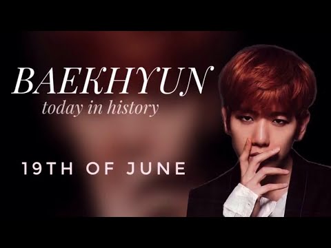 BAEKHYUN Today in History - 19th of June