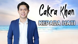 Download lagu Cakra Khan - Kepada Hati ( Lirik Video) mp3 Download lagu Cakra Khan - Kepada Hati ( Lirik Video) mp3