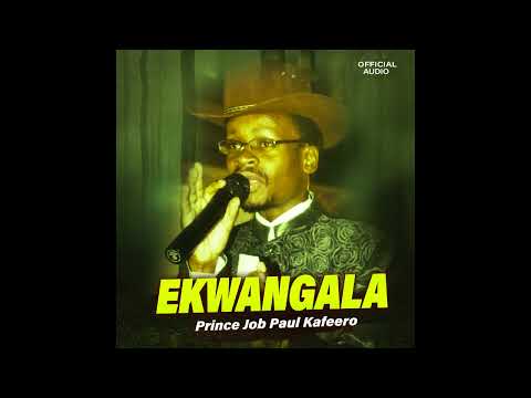 Ekwangala - Prince Job Paul Kafeero (Official Audio)
