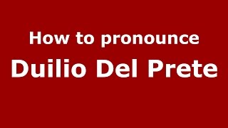 How to pronounce Duilio Del Prete