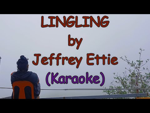 Lingling - Jeffrey Ettie (KARAOKE)
