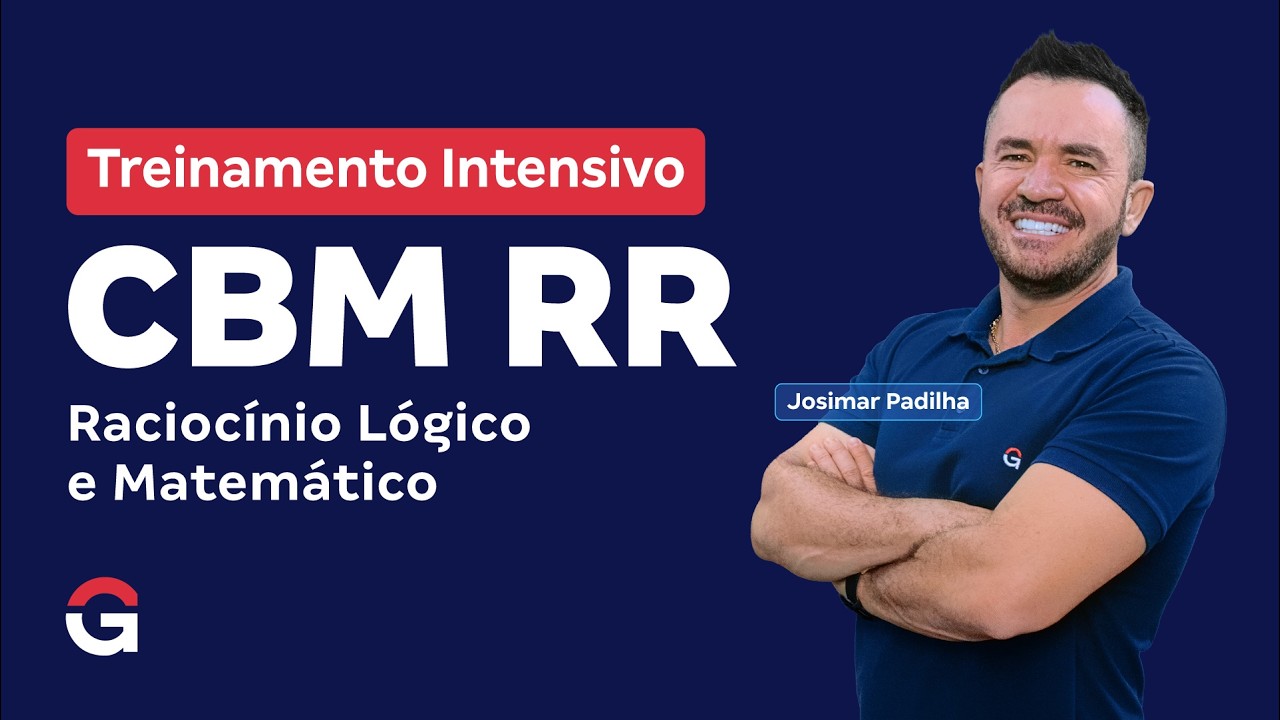 Treinamento Intensivo CBM RR - Raciocínio Lógico e Matemático com Josimar Padilha