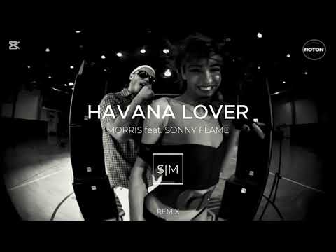 Morris feat. Sonny Flame - Havana Lover | SmonGer Remix