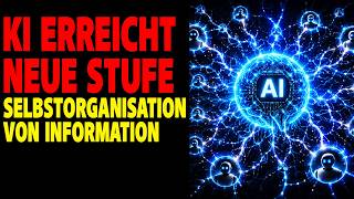 KI erreicht nächste Stufe - Selbstorganisation von Information