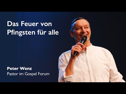 Das Feuer von Pfingsten für alle | Peter Wenz | 23.05.2021