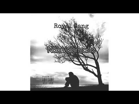 Royal Gang - Não Valorizaste