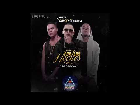 Jahzel Ft. Juhn El All Star, Nio Garcia - Por Las Noches