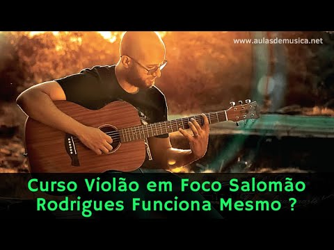 Curso Violão em Foco   Salomão Rodrigues Funciona Mesmo