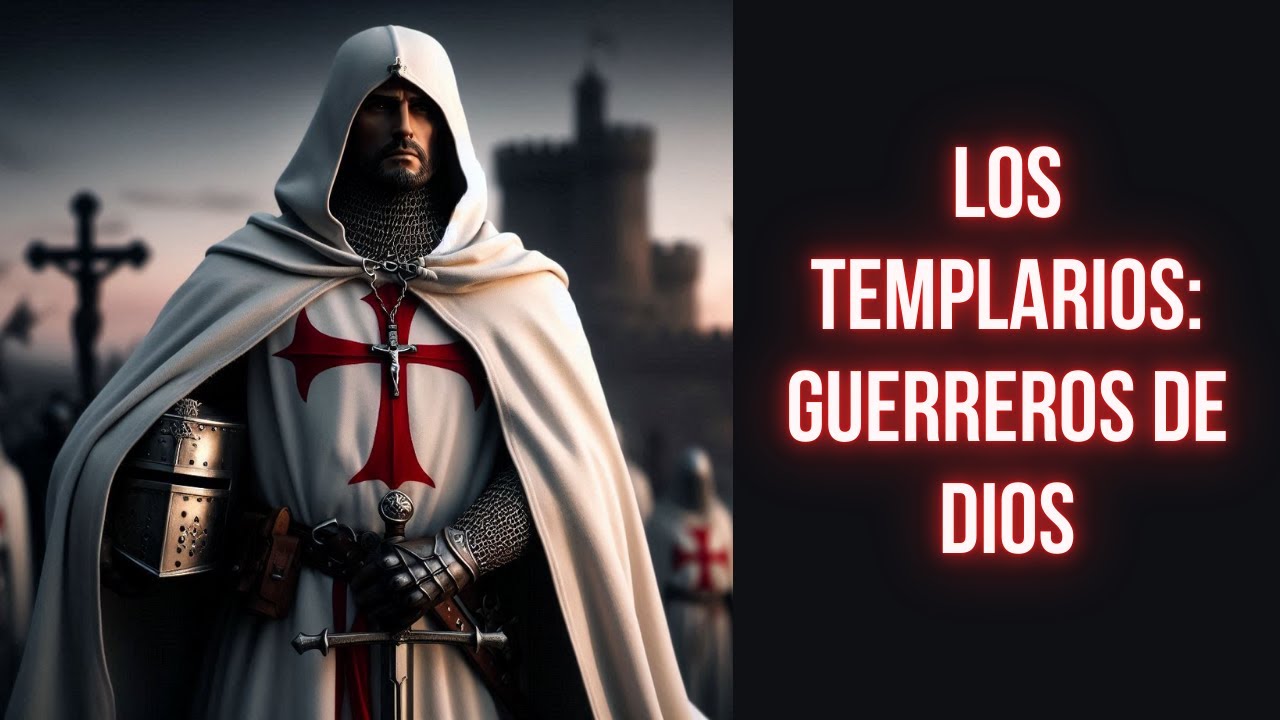 La Historia de los Templarios: Los Guerreros de Dios