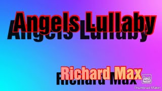 Angels Lullaby~Richard Max~