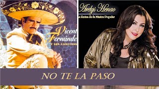 No Te La Paso - Arelys Henao FT Vicente Fernandez / Video Lyrick  ( No te voy a perdonar)