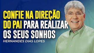 Hernandes Dias Lopes | ACREDITE NOS SEUS SONHOS! DEUS VAI DAR A DIREÇÃO! CONFIE!