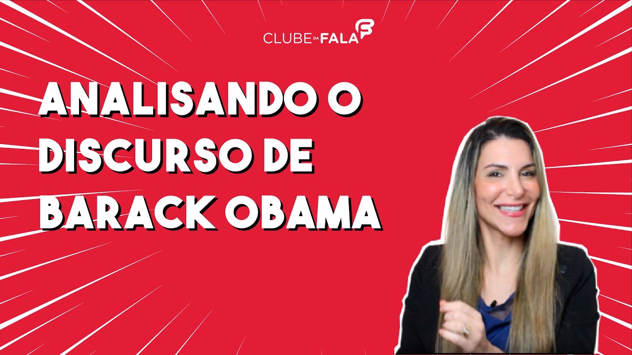 Analisando o discurso de Barack Obama | Clube da Fala - Curso de Oratória