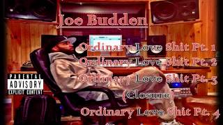 Joe Budden - Ordinary Love Shit Pt. 1, 2, 3 (Closure) &amp; 4 (Running Away) [Mixed By DJ sMiLez]