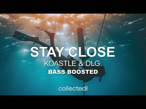 Koastle & DLG. - Stay Close 🔊 [Bass Boosted]