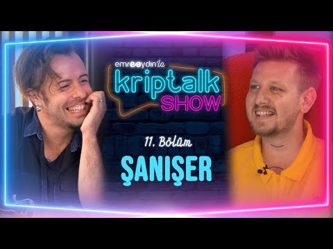 Emre Aydın ile Kriptalk Show #11 - Şanışer