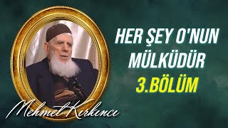 Mehmed Kırkıncı - Semavat, Dünya, Ahiret ve Her şey O'nun Mülküdür - 3