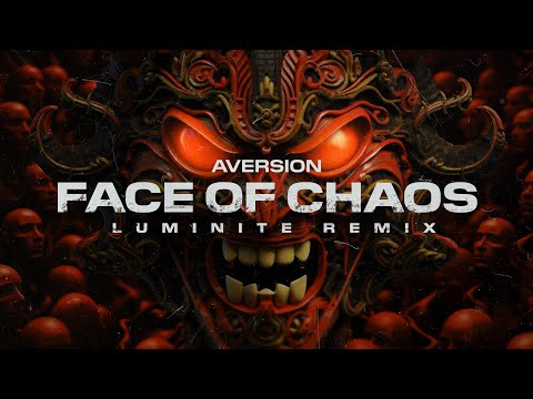 Aversion - Face of Chaos (Luminite Remix)