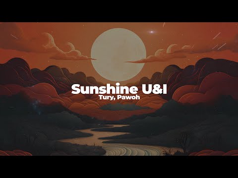 Tury, Pawoh - Sunshine (U&I)