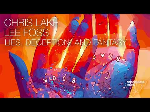 Chris Lake & Lee Foss - Lies, Deception, and Fantasy