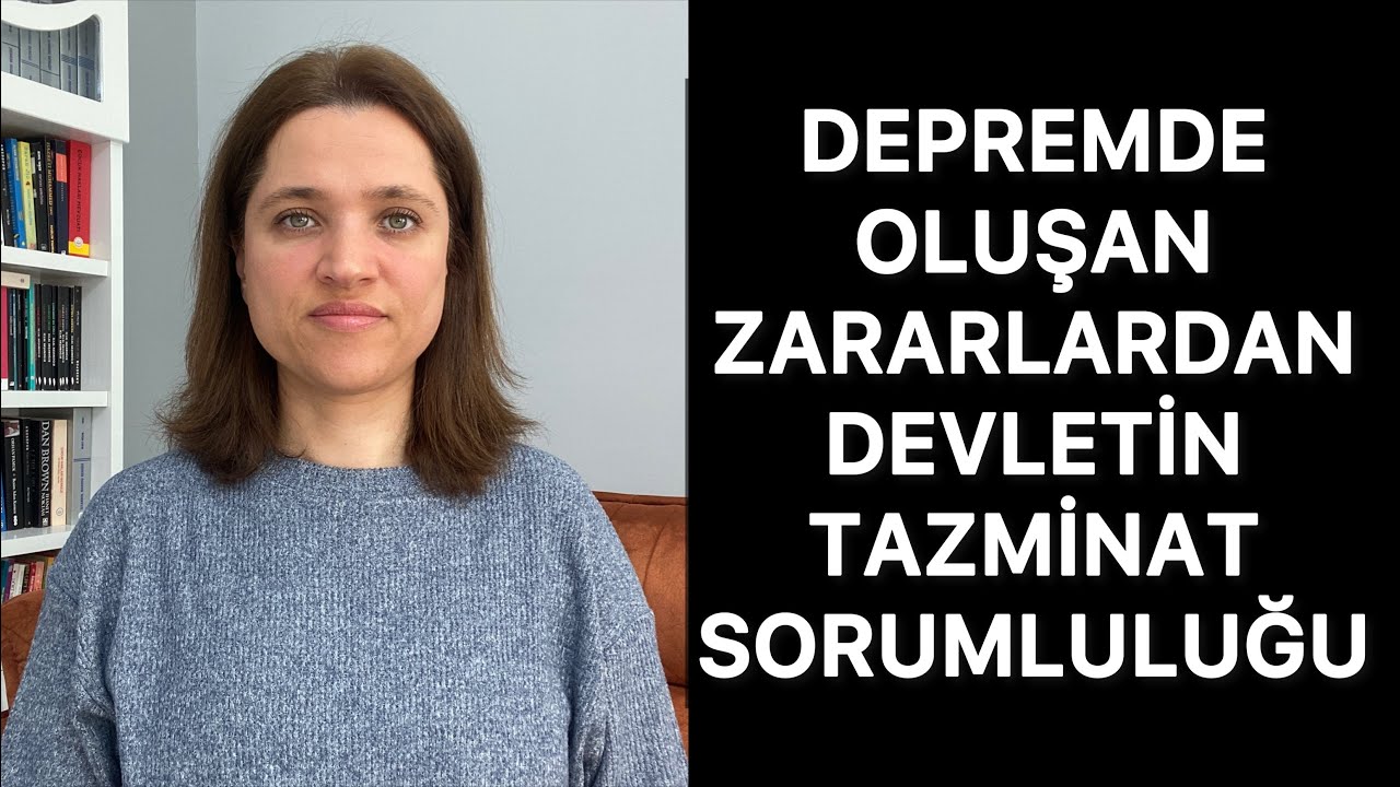 DEPREMDE OLUŞAN ZARARLARDAN DEVLETİN (İDARENİN) TAZMİNAT SORUMLULUĞU