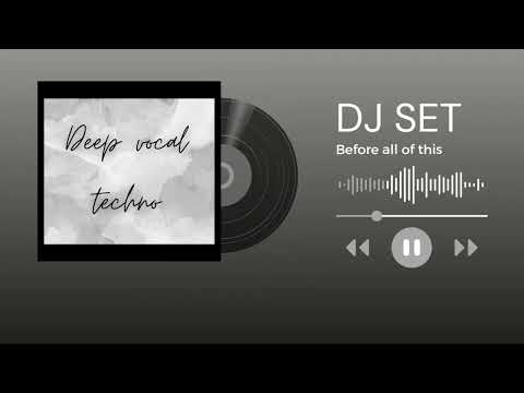 Dj SET - Before all of this (official music 🎶 ) -- deep house techno