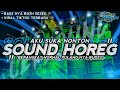DJ AKU SUKA NONTON SOUND HOREG FULL BASS ️ DJ YANG BIKIN SOUND JEBOL ️VIRAL TIKTOK ️