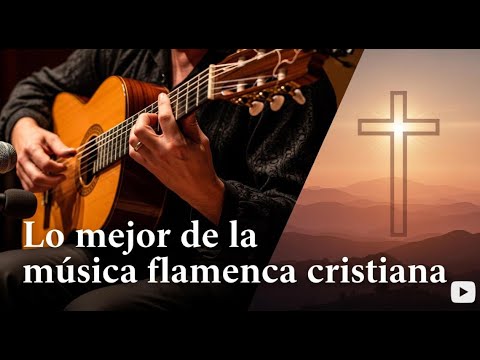 Lo Mejor de la Música Flamenca Cristiana – Alabanza y Adoración 2025 🎶🙌