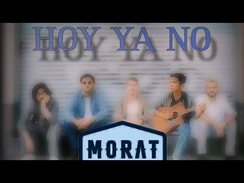 Hoy Ya No - Morat (Jeff Magallanes Extension) (No Oficial)