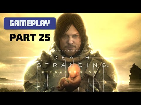 Death Stranding Director's Cut - part №25 - 1080p Gameplay, Walkthrough. ▲One Hour Gameplay