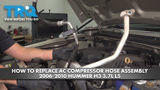 How to Replace AC Compressor Hose Assembly 2006-2010 Hummer H3 3.7L L5
