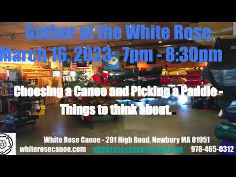 Gather at White Rose Canoe: Choosing a Canoe, Picking a Paddle