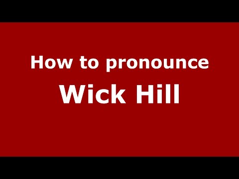 How to pronounce Wick Hill (English/UK) - PronounceNames.com