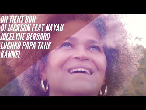 NAYAH JOCELYNE BEROARD LUCHKO PAPA TANK KANNEL Feat Dj Jackson On tient bon