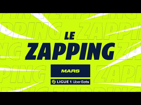 Zapping Ligue 1 Uber Eats - Mars (saison 2022/2023)