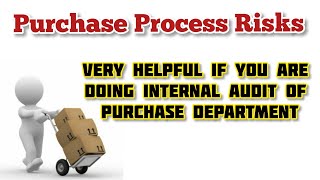 Purchase Process Risks | What are Risks involved in Procurement Process |  Purchase Internal Audit