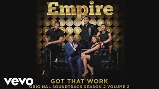 Empire Cast - Got That Work (Audio) ft. Yazz