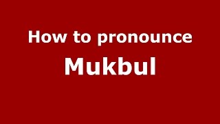How to pronounce Mukbul
