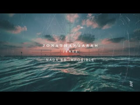 Nada Es Imposible - Jonathan & Sarah Jerez