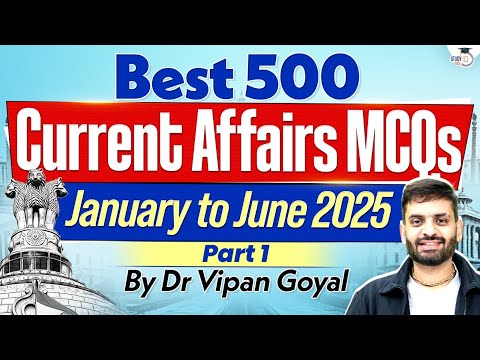 500 Best Current Affairs MCQs Jan to June 2025 | Last 6 Months CA by Dr Vipan Goyal | StudyIQ #1