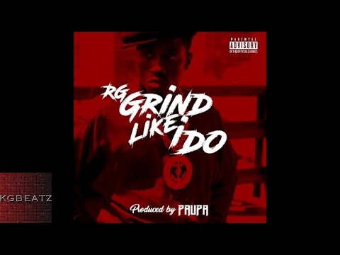 RG - Grind Like I Do [Prod. By Paupa] [New 2017]
