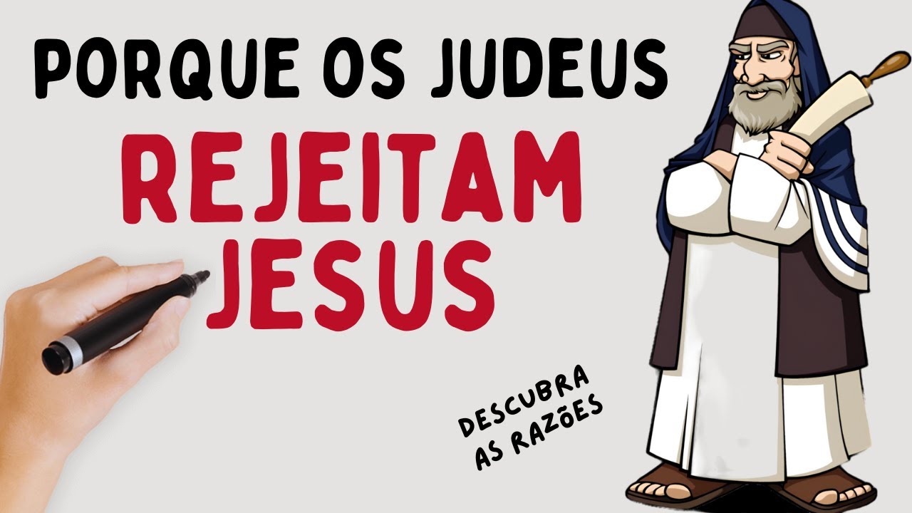 O Real Motivo Para O Povo Judeu Rejeitar Jesus Como O Messias