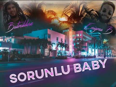 Batmildore & Enigma B - Sorunlu Baby (2019)