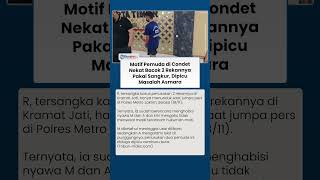 Pemuda di Condet yang Tikam 2 Rekannya Pakai Sangkur Mengaku Tak Menyesal, Motif Terungkap