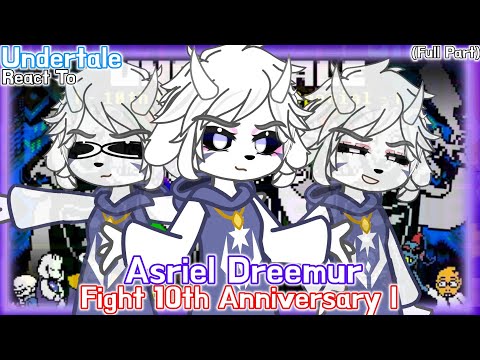 [Full Part] Undertale React To Asriel Dreemur Fight 10th Anniversary I