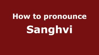 How to pronounce Sanghvi