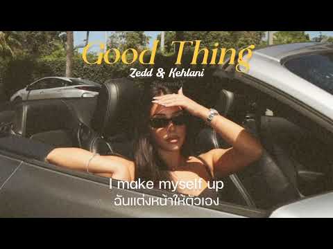 [Thaisub​/แป​ลไทย​]​ Good Thing -​ Zedd & Kehlani​
