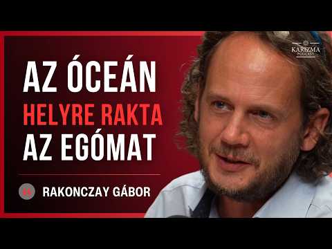 Rakonczay Gábor: Az óceán nem ítélkezik, csak megmutatja ki vagy | Karizma Podcast #124 (4K)