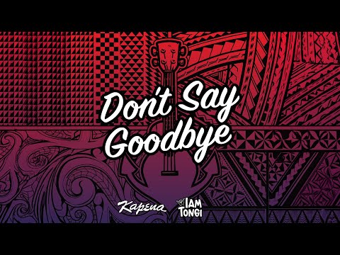 Kapena - Don't Say Goodbye (Official Lyric Video) ft. Iam Tongi