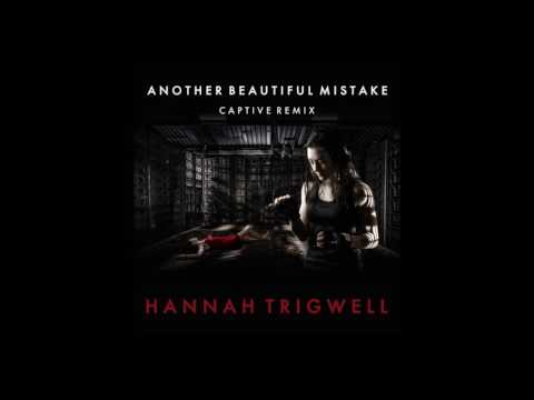 Hannah Trigwell - Another Beautiful Mistake (Captive's Official Remix)